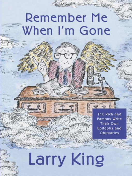 Title details for Remember Me When I'm Gone by Larry King - Available